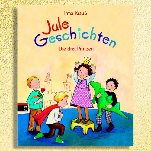 Jule Geschichten - Die drei Prinzen von Irma Krauß. Bei uns NEU! Gebunden!