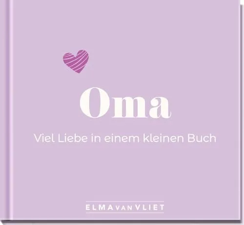 Oma. Viel Liebe in einem kleinen Buch: Eine kleine Liebeserklärung als Geschenk für Oma zum Geburtstag oder einfach zwischendurch (Elma van Vliet - Mini-Bücher)