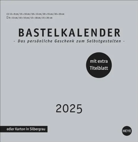 Premium-Bastelkalender silbergrau groß 2025: Blanko-Kalender zum Basteln mit extra Titelblatt für eine persönliche Gestaltung. Foto- und Bastelkalender 2025. (Foto-/Bastelkalender Heye)