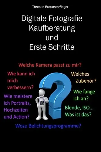 Digitale Fotografie - Kaufberatung und Erste Schritte