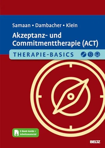 Therapie-Basics Akzeptanz- und Commitmenttherapie (ACT) mit E-Book - Medizin: Praktisches Handbuch zur Akzeptanz- und Commitmenttherapie (ACT) mit E-Book und Arbeitsmaterial für effektive Therapiesitzungen.