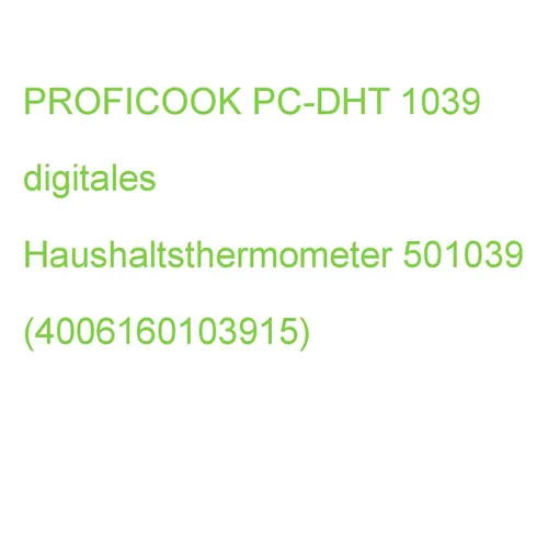 PC-DHT 1039 Haushaltsthermometer PROFICOOK digitales 501039 (4006160103915)