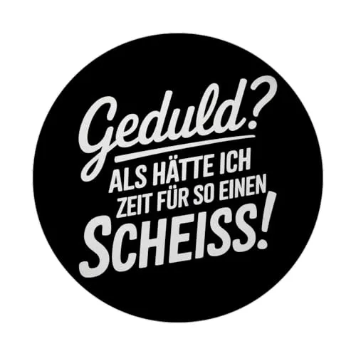 Geduld? Keine Zeit für sowas - Humorvoller Spruch Magnet Lustiger Magnet für sarkastische Momente