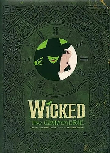 Wicked: The Grimmerie - Behind-the-Scenes of the Broadway Hit - Musicals Buch im neuwertigen Zustand, mit schneller Versand und garantierter Verpackung für ein unvergessliches Leseerlebnis.