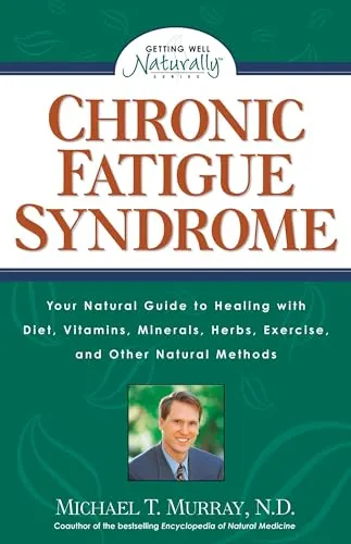 Chronic Fatigue Syndrome: Your Natural Guide to Healing with Diet, Vitamins, Minerals, Herbs, Exercise, and Other Natural Methods (Getting Well Naturally)