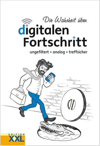 Die Wahrheit über digitalen Fortschritt ungefiltert - analog - treffsicher