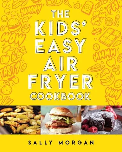 The Kids Easy Air Fryer Cookbookk
