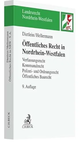 Öffentliches Recht in Nordrhein-Westfalen: Verfassungsrecht, Kommunalrecht, Polizei- und Ordnungsrecht mit Versammlungsrecht, Öffentliches Baurecht, ... Grundlagen (Landesrecht Nordrhein-Westfalen)