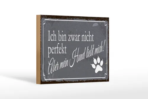 Holzschild Spruch 20x30 cm Nicht Perfekt aber Hund liebt mich Schild