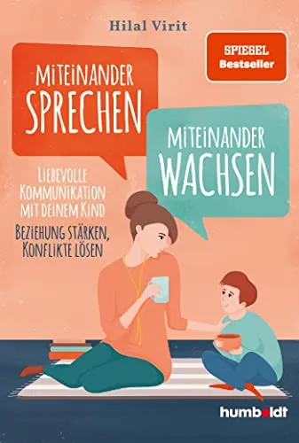 Miteinander sprechen - miteinander wachsen: Liebevolle Kommunikation mit deinem Kind - Gesundheits- & Medikamentenratgeber für eine stärkere Eltern-Kind-Beziehung. Erfahren Sie, wie Sie Konflikte liebevoll lösen und das Wachstum fördern.