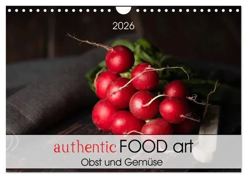 CALVENDO Wandkalender authentic FOOD art Obst und Gemüse 2026 - Wandkalender für 2026 im DIN A4 Format mit 12 beeindruckenden Bildern von Obst und Gemüse. Hochwertig, umweltfreundlich und ideal für jede Küche oder Esszimmer.