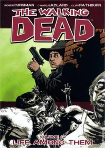 The Walking Dead Volume 12: Life Among Them (The Walking Dead, 12)