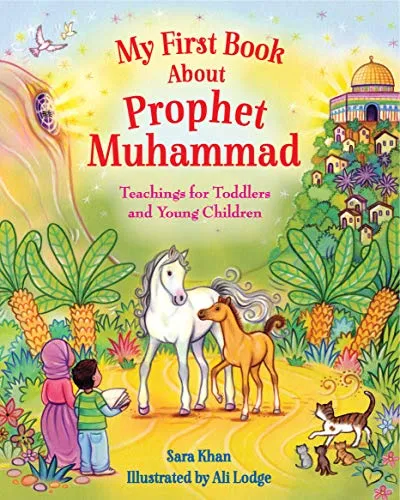 My First Book About Prophet Muhammad: Teachings for Toddlers and Young Children (My First Book Series)