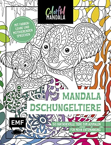 Colorful Mandala – Mandala – Dschungeltiere: 50 fantasievolle Tiere zum Ausmalen für mehr Entspannung – Mit Farbenlehre und motivierenden Sprüchen