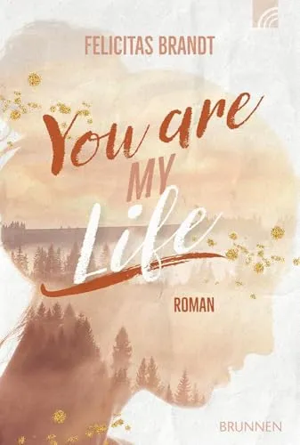 You Are My LIFE: Roman. Friends to Lovers: Junge Single-Mum und ein Mann, der sie sieht. Faithful New Adult mit Drama, Liebe, Glauben & Happy End in der Sächsischen Schweiz (Way-Truth-Life-Serie)
