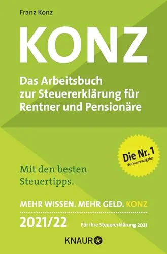 Konz: Das Arbeitsbuch zur Steuererklärung für Rentner und Pensionäre | Mit den besten Steuertipps. Mehr Wissen. Mehr Geld. Konz - 2021/22. Für Ihre Steuererklärung 2021