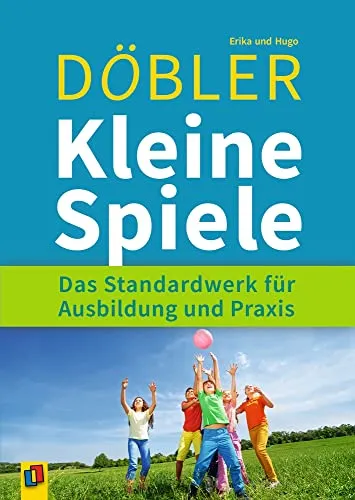 Kleine Spiele: Das Standardwerk für Ausbildung und Praxis