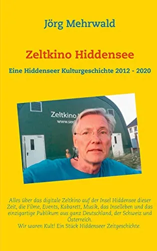 Zeltkino Hiddensee: Eine Hiddenseer Kulturgeschichte 2012 - 2020