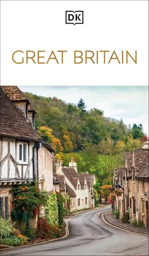 DK Great Britain: Must-See Sights. Culture & History. Detailed Maps & Tours. Covers London, England, Scotland, & Wales (Travel Guide)