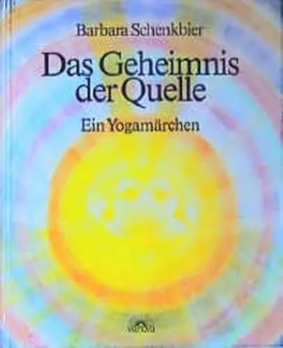 Das Geheimnis der Quelle: Ein Yogamärchen