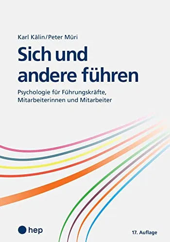 Sich und andere führen: Psychologie für Führungskräfte - Führungspsychologie für effektive Teamleitung, fördert Kommunikation und Zusammenarbeit im Unternehmen.