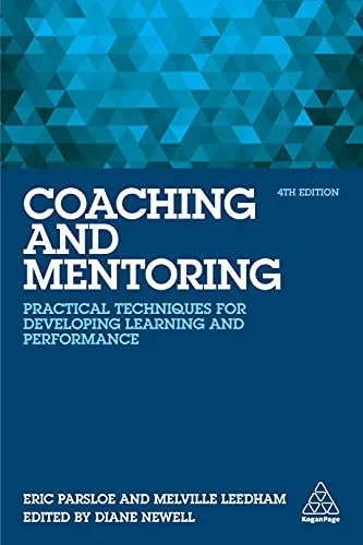 Coaching and Mentoring: Practical Techniques for Developing Learning and Performance