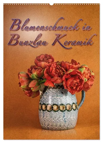 Dieter Gödecke | Blumenschmuck in Bunzlau Keramik Wandkalender 2026 - Entdecken Sie die Schönheit von Blumensträußen in traditioneller Bunzlau Keramik. Ein hochwertiger Wandkalender mit 14 Seiten für das Jahr 2026 – perfekt für Liebhaber von Kunst und Geschichte.