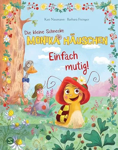 Die kleine Schnecke Monika Häuschen: Einfach mutig!: Mutmachgeschichte für Kinder ab 4 | Ein warmherziges Bilderbuch für alle, die ein bisschen Mut brauchen