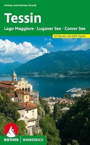 Tessin: Lago Maggiore, Luganer See und Comer See. 52 Touren mit GPS-Tracks (Rother Wanderbuch)
