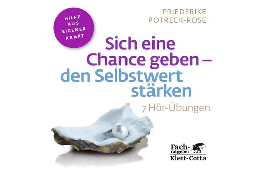 Klett-Cotta Verlag Hörspiel Sich eine Chance geben - den Selbstwert stärken (Fachratgeber...
