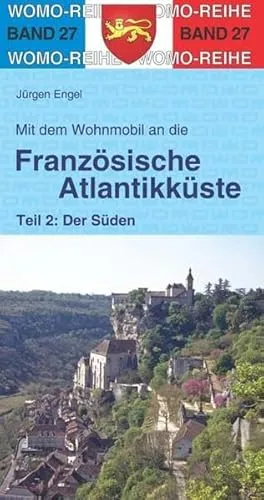 Mit dem Wohnmobil an die französische Atlantikküste: Teil 2: Der Süden (Womo-Reihe)