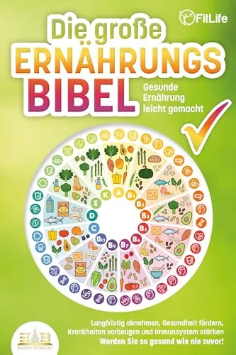 DIE GROSSE ERNÄHRUNGSBIBEL - Medizin: Ihr Leitfaden für gesunde Ernährung, der Ihnen hilft, langfristig abzunehmen und Ihr Immunsystem zu stärken.
