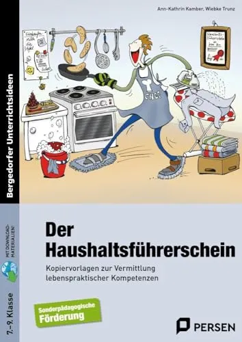 Der Haushaltsführerschein: Kopiervorlagen für die 7. bis 9. Klasse - Hauswirtschaft - Praktische Kopiervorlagen zur Förderung lebenspraktischer Kompetenzen für Schüler, ideal für den Unterricht.