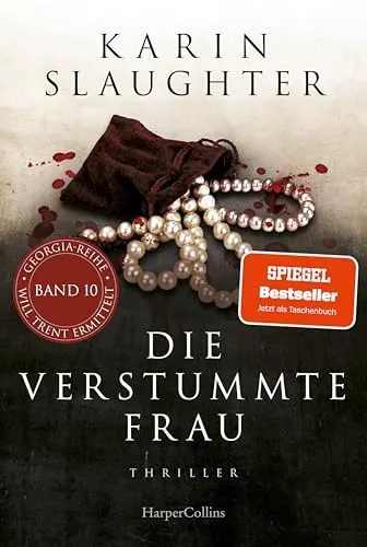 Die verstummte Frau: Thriller | SPIEGEL-Bestseller voller Nervenkitzel – für diesen Fall muss Will Trent die Vergangenheit neu aufrollen! (Georgia-Serie, Band 10)