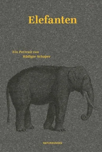 Elefanten: Ein Portrait (Naturkunden) - Naturkunden-Buch über Elefanten, faszinierende Einblicke in das Leben dieser majestätischen Tiere und ihre Bedeutung für das Ökosystem.