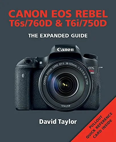 Canon EOS Rebel T6s/760D and T6i/750D: The Expanded Guided (Expanded Guides)