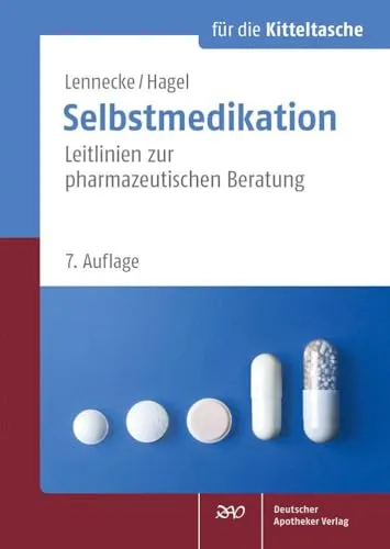 Selbstmedikation für die Kitteltasche: Leitlinien zur pharmazeutischen Beratung - Medizin, umfassende Anleitung für Apotheker zur effektiven Unterstützung der Selbstmedikation und Patientenberatung.
