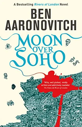 Moon Over Soho: Book 2 in the #1 bestselling Rivers of London series (A Rivers of London novel)