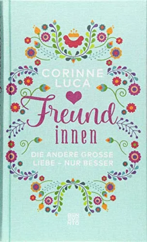 Freundinnen: Die andere große Liebe - nur besser