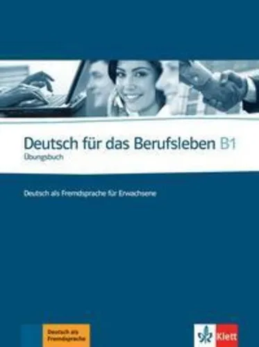 Deutsch für das Berufsleben B1. Übungsbuch - Schulbücher & Lernhilfen, ideal zur Verbesserung der kommunikativen Kompetenzen im Beruf mit Fokus auf Schreiben, Grammatik und Wortschatz.