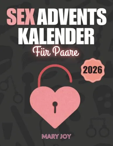 Sex Adventskalender Für Paare: 24 Sexuelle Herausforderungen Und Erotische Spiele Für Erwachsene, Um Eine Prickelnde Atmosphäre Während Der Adventszeit Zu Schaffen | Paar-Geschenk