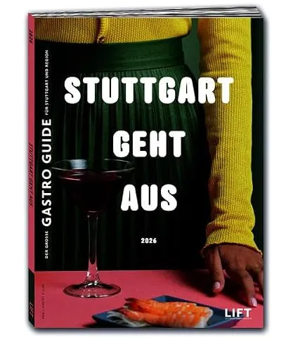 STUTTGART GEHT AUS 2026 – Der große Gastroführer mit Restaurantempfehlungen, Highlights & Geheimtipps für die Stuttgart & Region: Der große Gastroführer für Stuttgart und Region