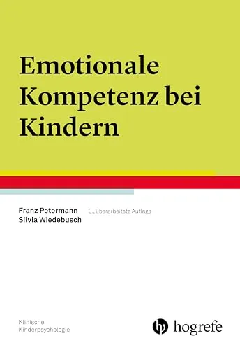 Emotionale Kompetenz bei Kindern - Klinische Kinderpsychologie - Medizin: Wichtige Erkenntnisse zur Förderung emotionaler Intelligenz bei Kindern für eine gesunde Entwicklung.