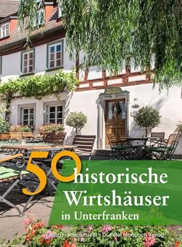 Historische Wirtshäuser in Unterfranken - Bayerische Geschichte - Entdecken Sie 50 charmante Wirtshäuser in Unterfranken, die Geschichte und bayerische Kultur vereinen. Ideal für Geschichtsinteressierte und Reisende!