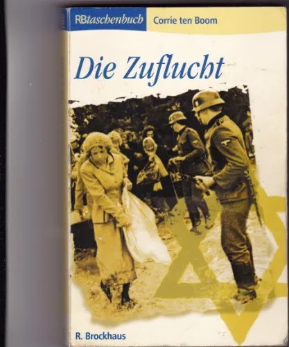 Die Zuflucht: Corrie ten Boom erzählt aus ihrem Leben 1892 - 1945 (RBtaschenbücher)