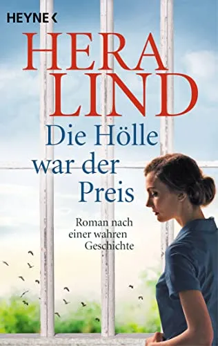 Die Hölle war der Preis: Roman nach einer wahren Geschichte