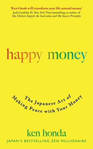 Happy Money: The Japanese Art of Making Peace with Your Money