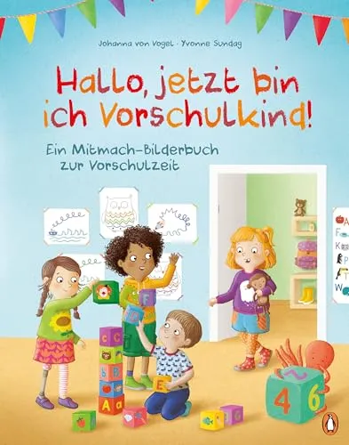 Hallo, jetzt bin ich Vorschulkind!: Ein Mitmach-Bilderbuch zur Vorschulzeit - Interaktives Bilderbuch für Kinder ab 5 Jahren (Die Hallo-Kita-und-Schule-Reihe, Band 2)