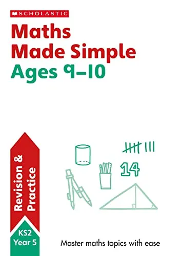 Maths Practice and Revision Workbook For Ages 9-10 (Year 5) Covers all key topics with answers (SATs Made Simple)