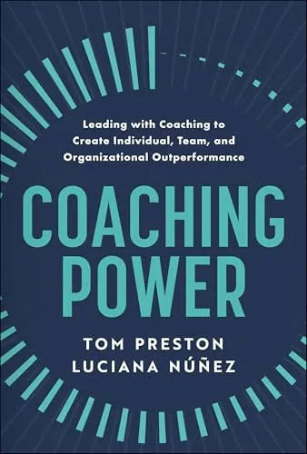 Produktbild Coaching Power: Leading With Coaching to Create Individual, Team, and Organizational Outperformance